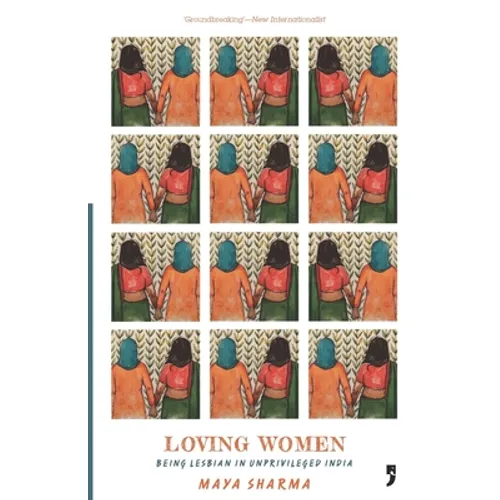 Loving Women: Being Lesbian in Unprivileged India - Paperback