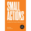 Small Actions: Leading Your Career to Big Success - Hardcover