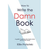 How to Write the Damn Book - Paperback