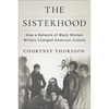 The Sisterhood: How a Network of Black Women Writers Changed American Culture - Hardcover