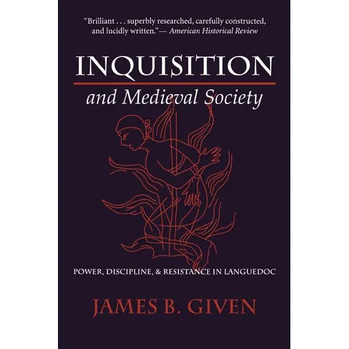 Inquisition and Medieval Society: Power, Discipline, and Resistance in Languedoc - Paperback