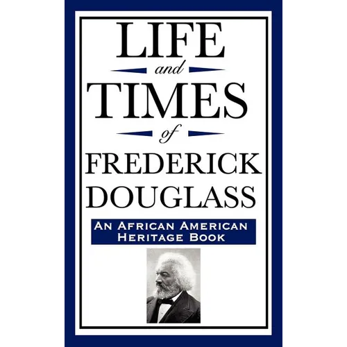 Life and Times of Frederick Douglass (an African American Heritage Book) - Hardcover