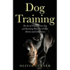 Dog Training: The Art of Training Your Dog and Becoming Their Best Friend, Mentor and Companion - Paperback