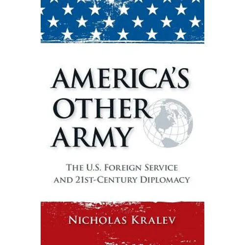 America's Other Army: The U.S. Foreign Service and 21st-Century Diplomacy (Second Updated Edition) - Paperback