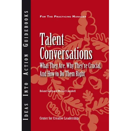 Talent Conversations: What They Are, Why They're Crucial, and How to Do Them Right - Paperback