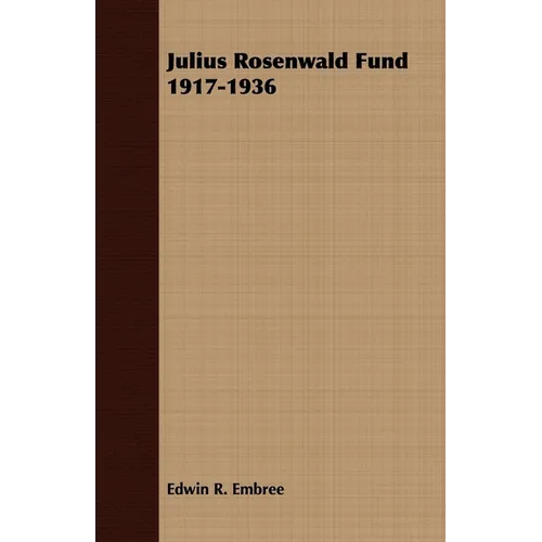 Julius Rosenwald Fund 1917-1936 - Paperback