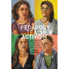 The Pedagogy of Teacher Activism: Portraits of Four Teachers for Justice - Paperback