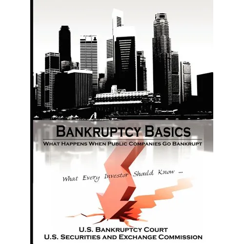 Bankruptcy Basics: What Happens When Public Companies Go Bankrupt - What Every Investor Should Know... - Paperback