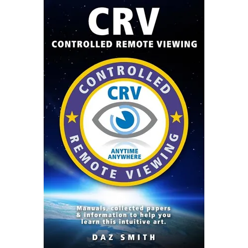 CRV - Controlled Remote Viewing: Collected manuals & information to help you learn this intuitive art. - Paperback