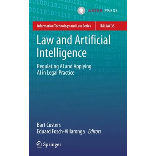Law and Artificial Intelligence: Regulating AI and Applying AI in Legal Practice - Hardcover