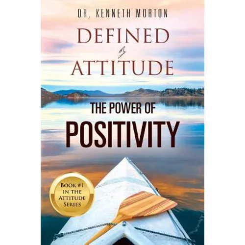 Defined by Attitude: The Power of Positivity - Paperback
