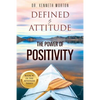 Defined by Attitude: The Power of Positivity - Paperback