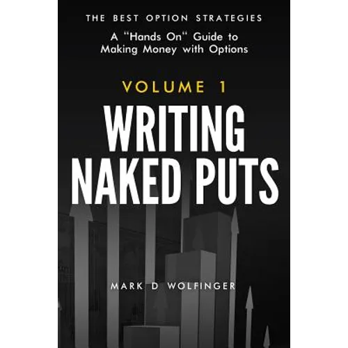 Writing Naked Puts: The Best Option Strategies. Volume 1 - Paperback