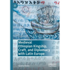 Medieval Ethiopian Kingship, Craft, and Diplomacy with Latin Europe - Paperback