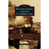 Railroading Around Cumberland - Hardcover