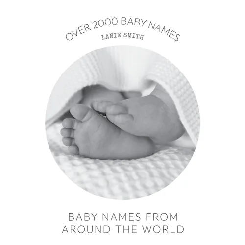 Baby Names from Around the World: Over 2000 unique and beautiful names from around the world - Paperback