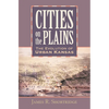 Cities on the Plains: The Evolution of Urban Kansas - Hardcover