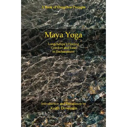 Maya Yoga: Longchenpa's Finding Comfort and Ease in Enchantment - Paperback