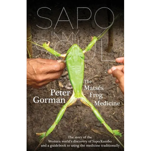 Sapo In My Soul: The Matsés Frog Medicine - Paperback