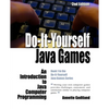 Do-It-Yourself Java Games: An Introduction to Java Computer Programming - Paperback