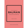 Little Book of Balmain: The Story of the Iconic Fashion House - Hardcover