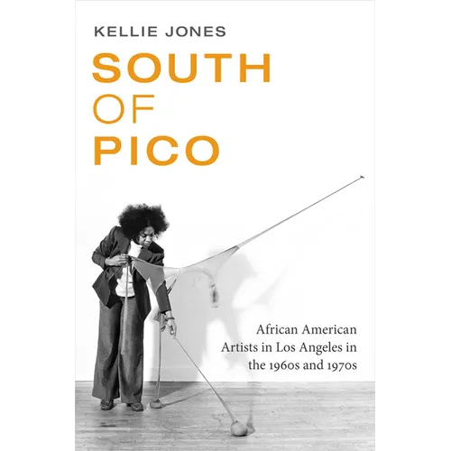 South of Pico: African American Artists in Los Angeles in the 1960s and 1970s - Paperback