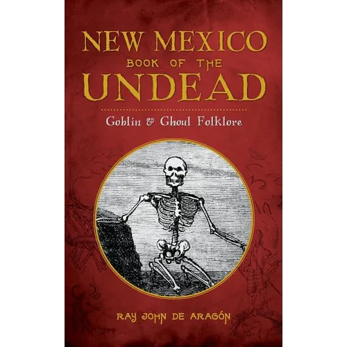 New Mexico Book of the Undead: Goblin & Ghoul Folklore - Hardcover