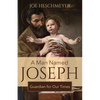 A Man Named Joseph: Guardian for Our Times - Paperback