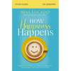 The How Happiness Happens Bible Study Guide: Finding Lasting Joy in a World of Comparison, Disappointment, and Unmet Expectations - Paperback