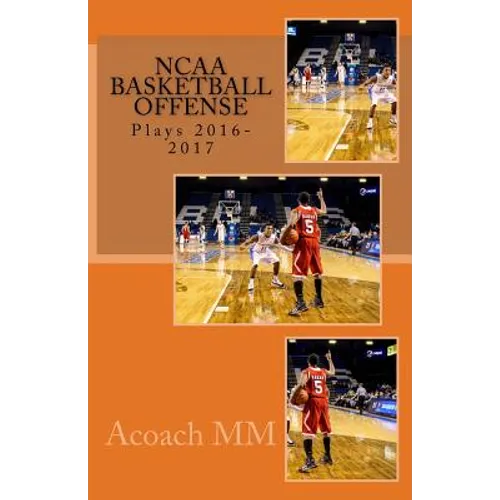 NCAA basketball offense. Plays 2016-2017: Best ncaa basketball teams - Paperback