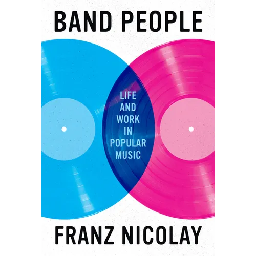 Band People: Life and Work in Popular Music - Hardcover