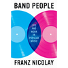 Band People: Life and Work in Popular Music - Hardcover