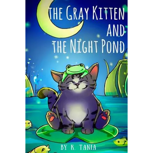 Children's books THE GRAY KITTEN AND THE NIGHT POND children's books ages 1-3 cat books for kids book for kids kids books childrens books: The story i - Paperback
