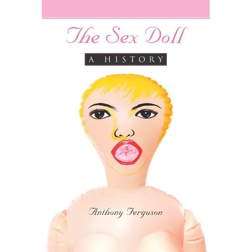 The Sex Doll: A History - Paperback