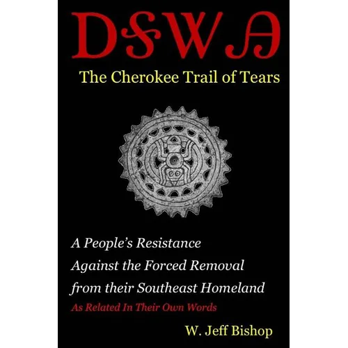 Agatahi: The Cherokee Trail of Tears: A People's Resistance Against the Forced Removal from their Southeast Homeland as Related in their Own Words - Paperback