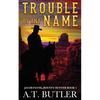Trouble By Any Name: A Western Novella - Paperback