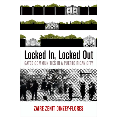 Locked In, Locked Out: Gated Communities in a Puerto Rican City - Hardcover