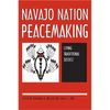 Navajo Nation Peacemaking: Living Traditional Justice - Paperback