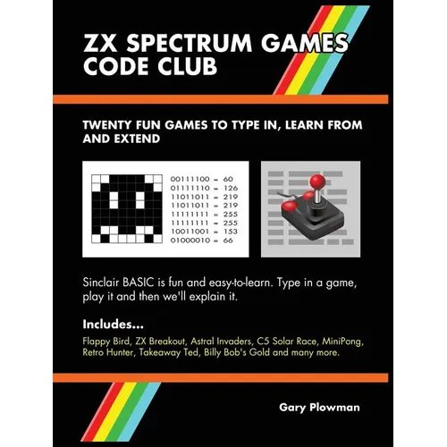 ZX Spectrum Games Code Club: Twenty fun games to code and learn - Hardcover
