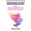 Archangelology: Uriel, How To Tap Into Divine Wisdom, Boost Inspiration, Skyrocket Productivity, & Manifest Your God-Given Purpose - Hardcover
