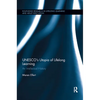Unesco�s Utopia of Lifelong Learning: An Intellectual History - Paperback