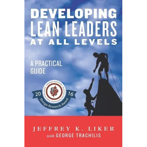 Developing Lean Leaders at all Levels: A Practical Guide - Paperback