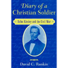 Diary of a Christian Soldier: Rufus Kinsley and the Civil War - Hardcover
