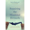 Repairing the Missional Breach: Why the Church Isn't Making Disciples and How We Can Fix It - Hardcover