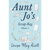 Aunt Jo's Scrap-Bag, Volume I - Paperback