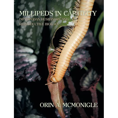 Millipeds in Captivity: Diplopodan Husbandry and Reproductive Biology (Millipede Husbandry) - Hardcover