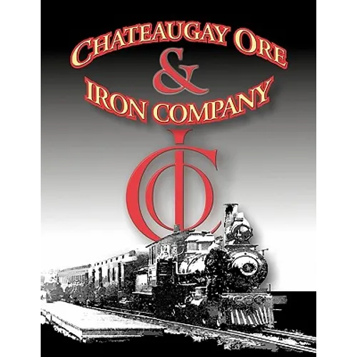 A History of the Chateaugay Ore and Iron Company - Paperback
