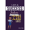 I Am A Success Failure (Journey for Boss Ladies - Hardcover
