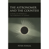 The Astronomer and the Countess: A Novel of Intrigue at the Forefront of Science - Paperback