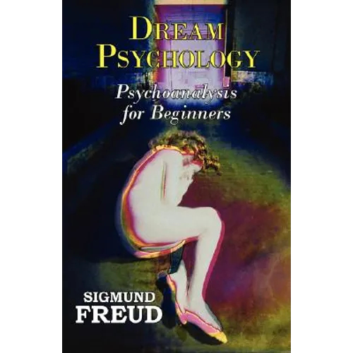 Dr. Freud's Dream Psychology - Psychoanalysis for Beginners - Paperback